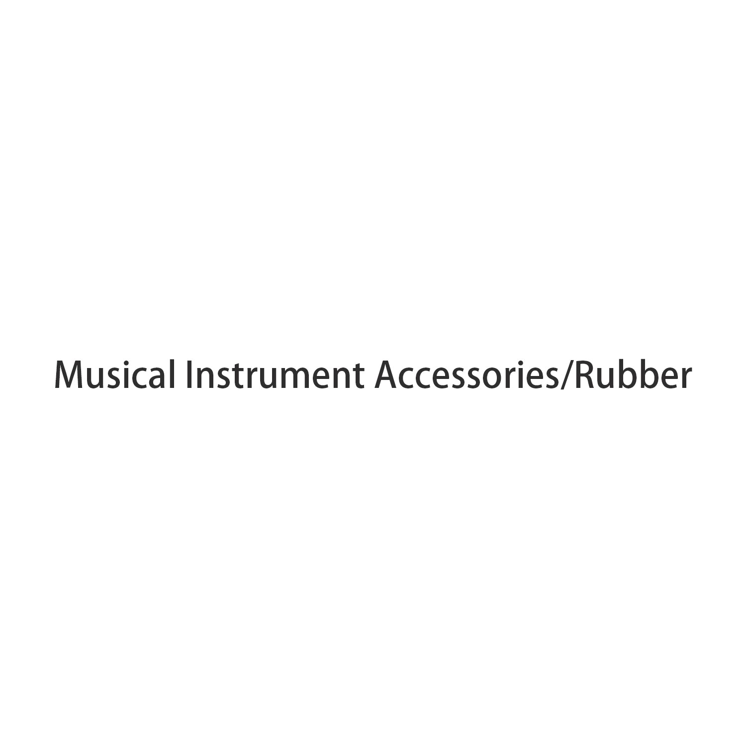 Musical Instrument Accessories/Rubber